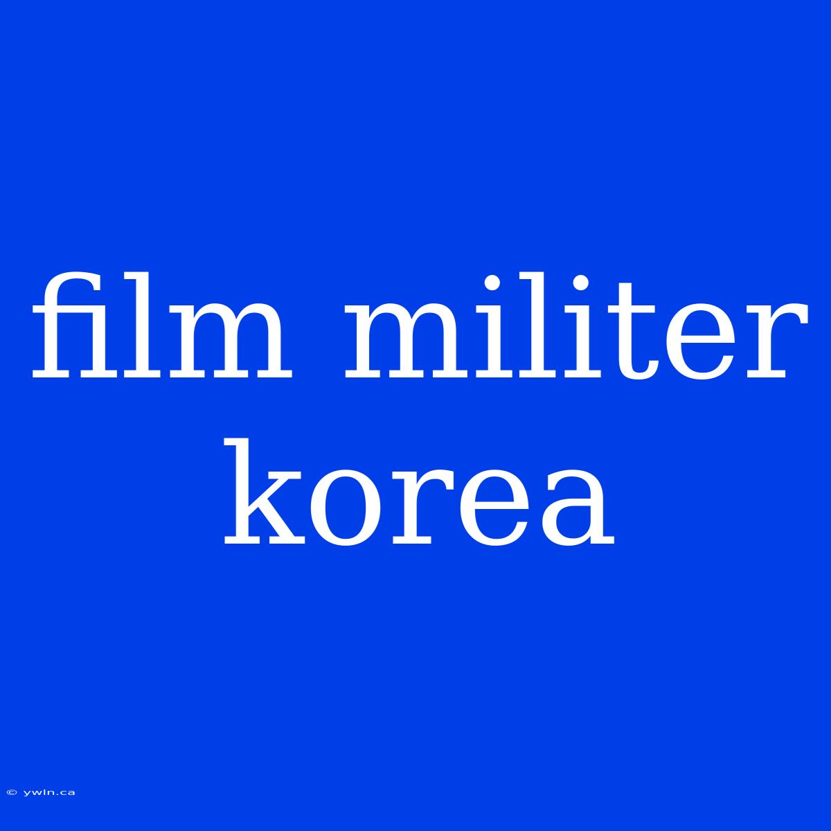 Film Militer Korea