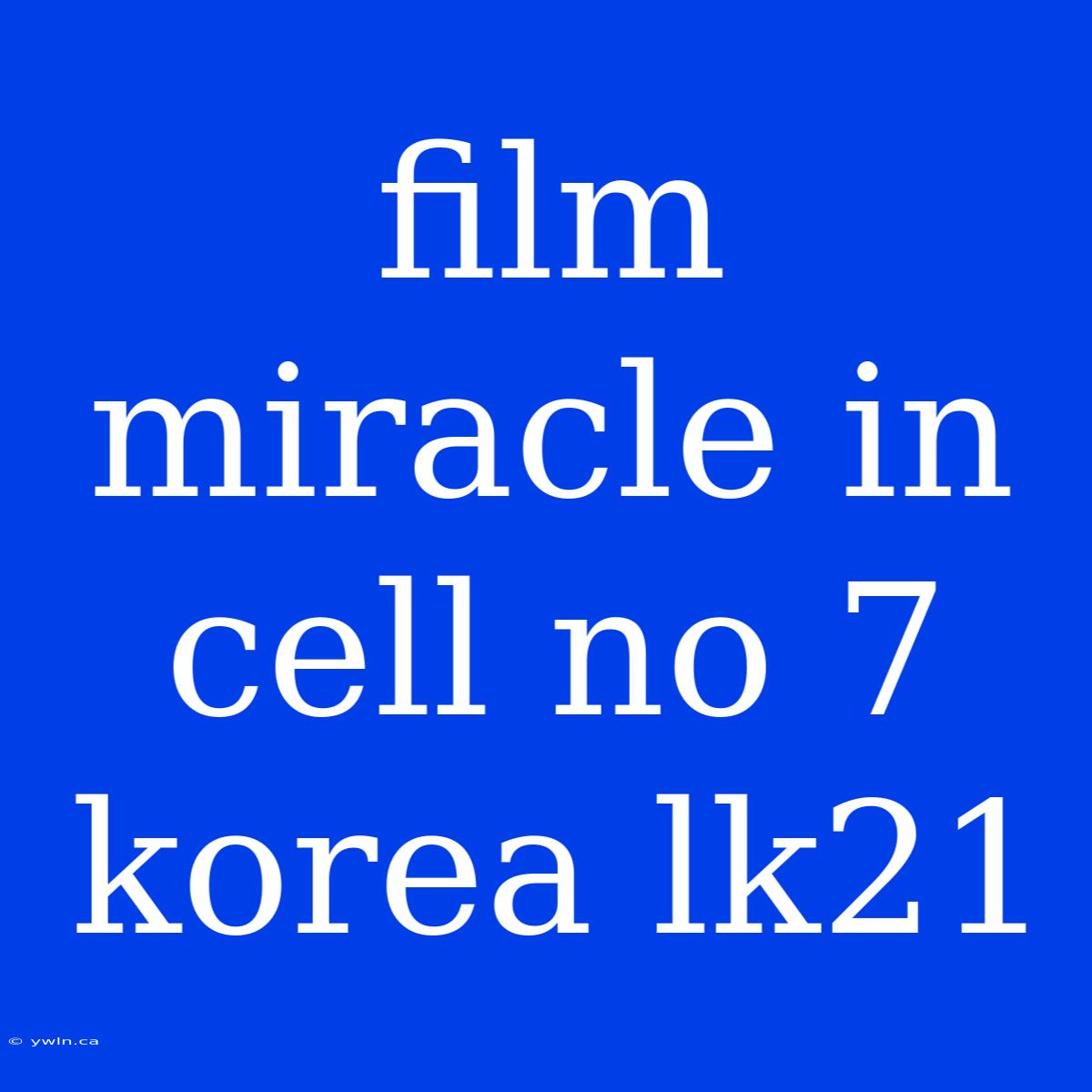 Film Miracle In Cell No 7 Korea Lk21