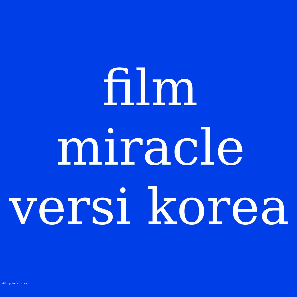 Film Miracle Versi Korea