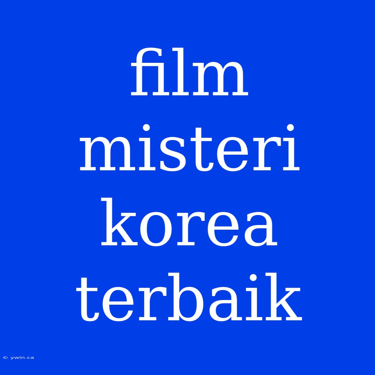 Film Misteri Korea Terbaik