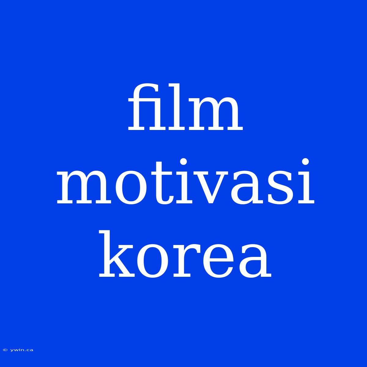 Film Motivasi Korea