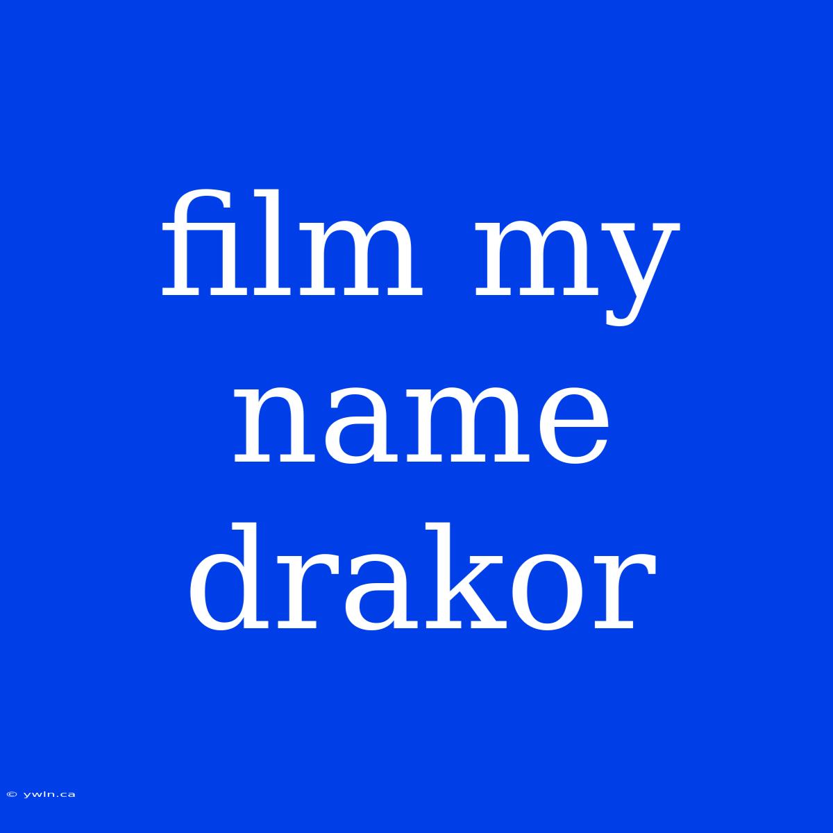 Film My Name Drakor