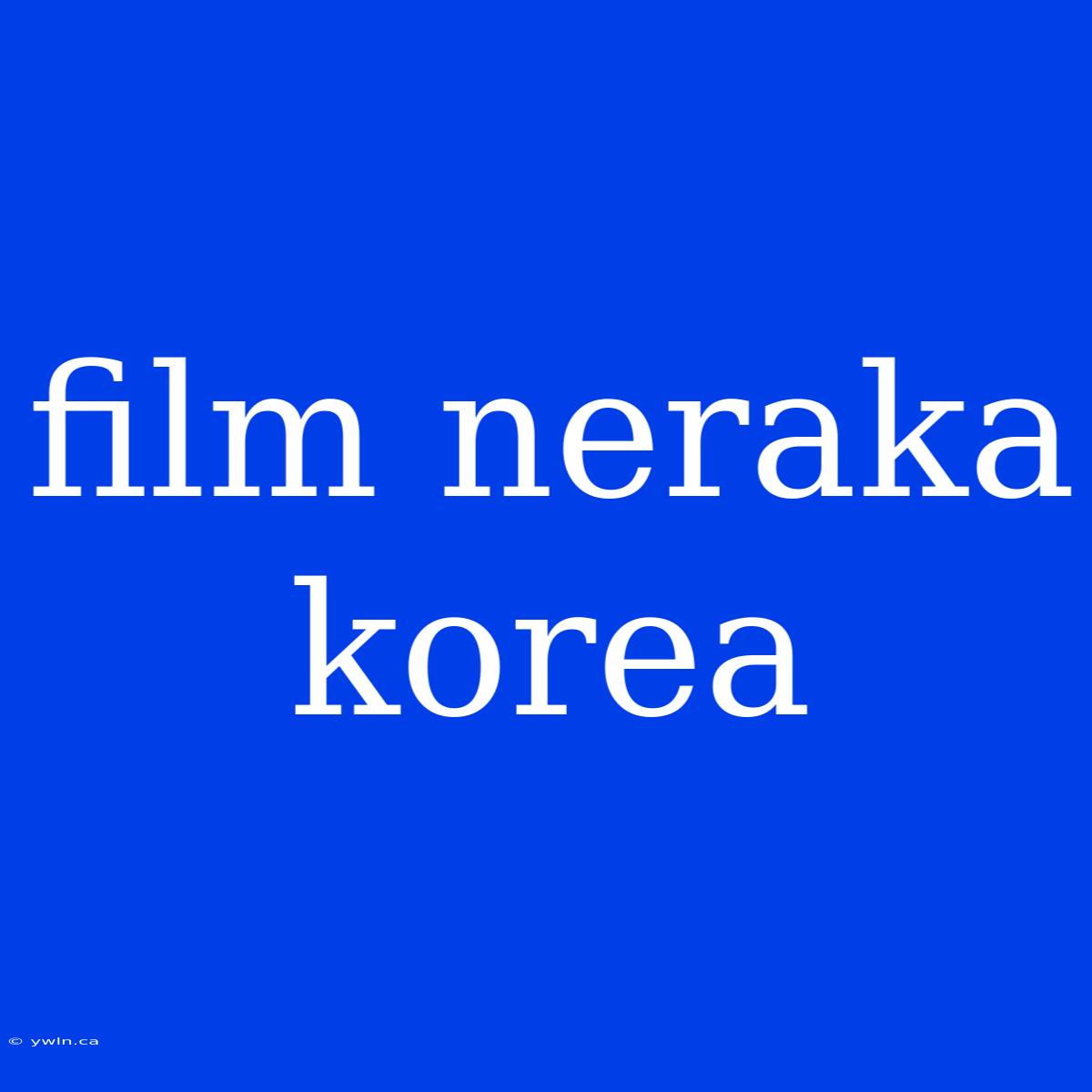 Film Neraka Korea