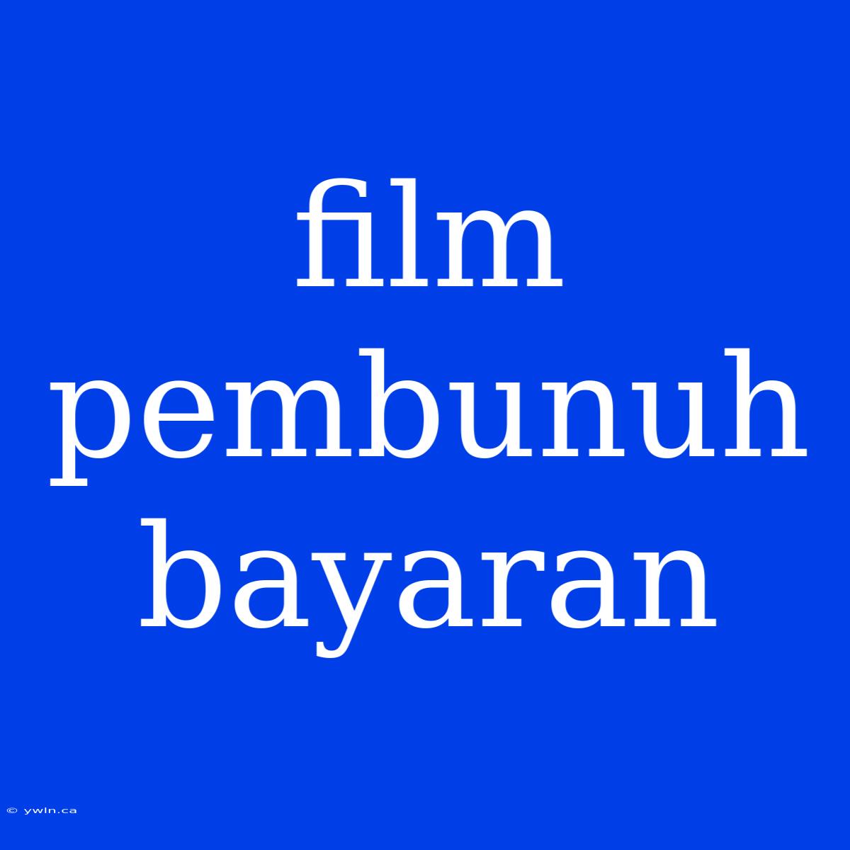 Film Pembunuh Bayaran