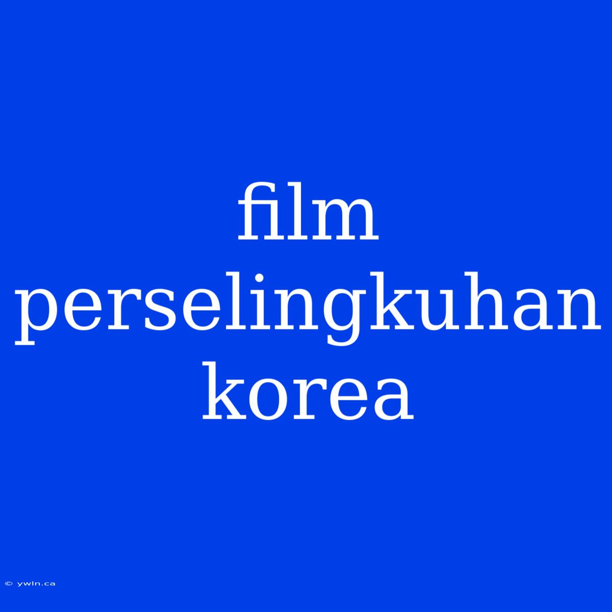 Film Perselingkuhan Korea