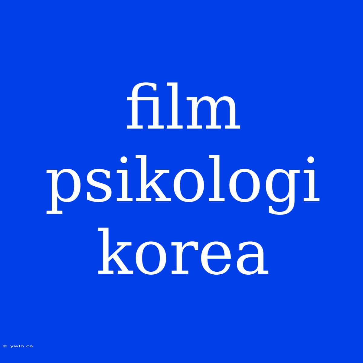 Film Psikologi Korea