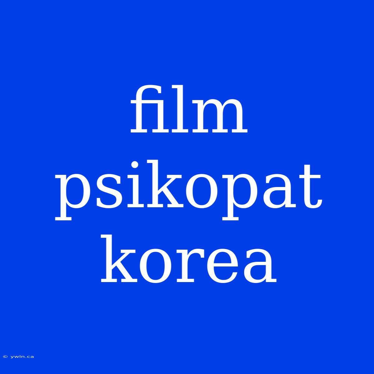 Film Psikopat Korea