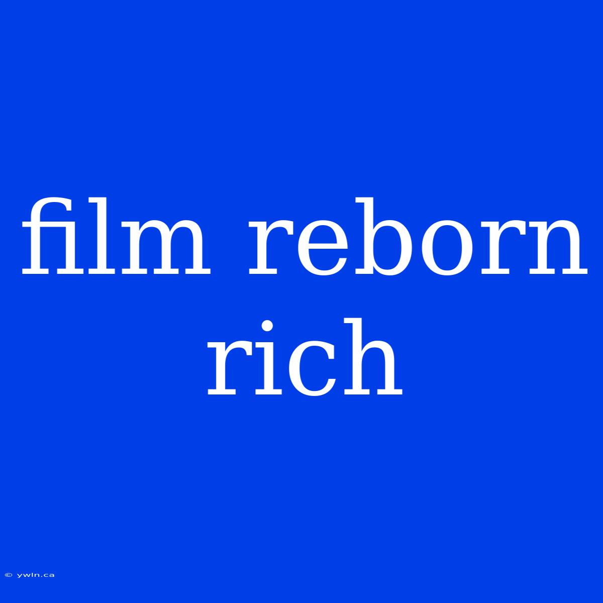 Film Reborn Rich