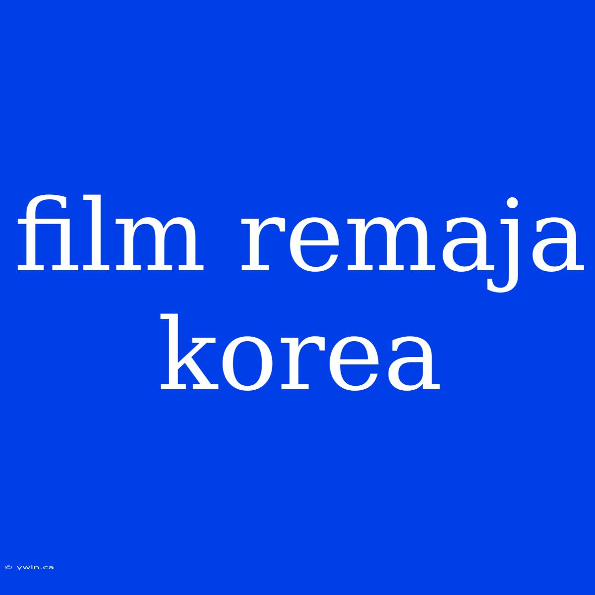 Film Remaja Korea