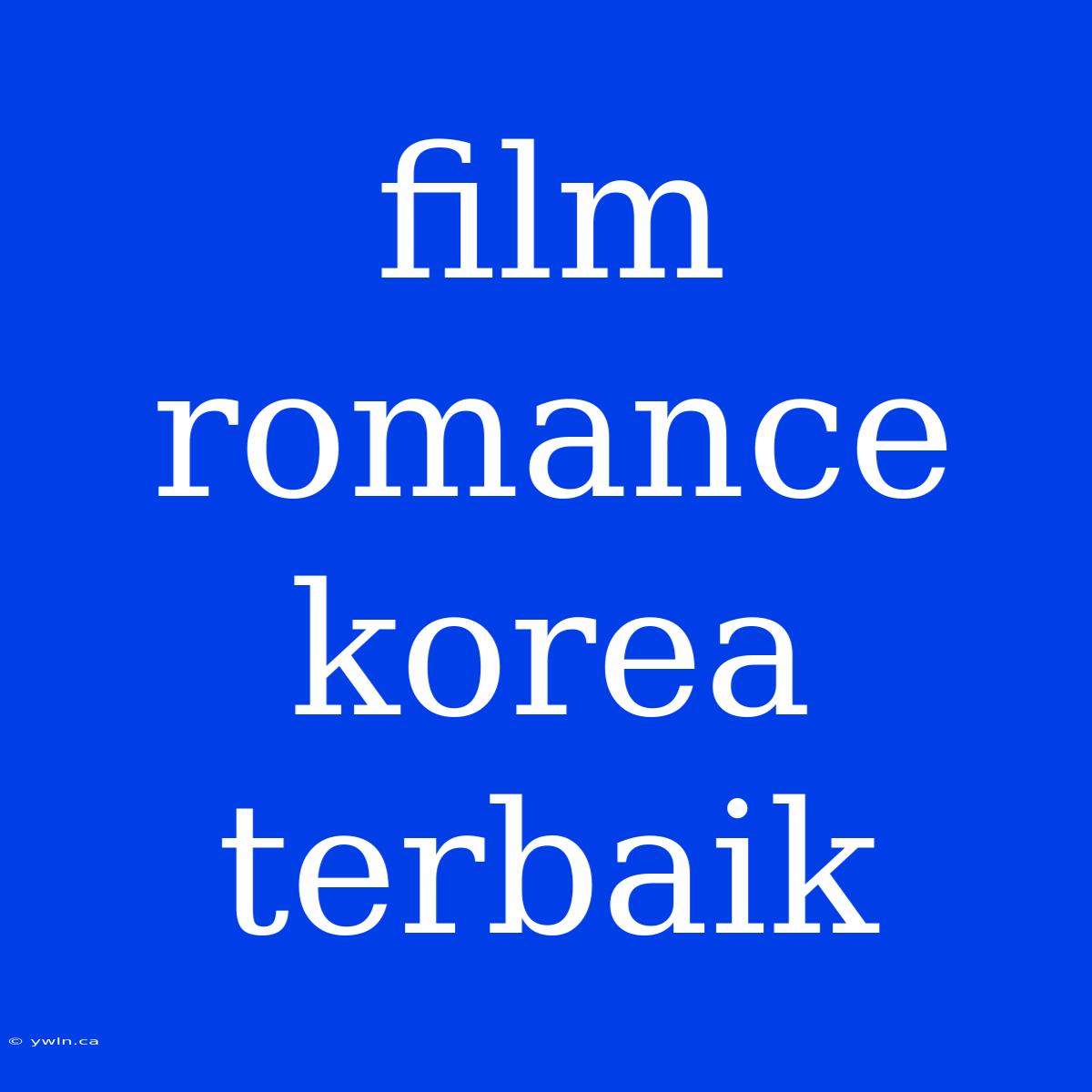 Film Romance Korea Terbaik