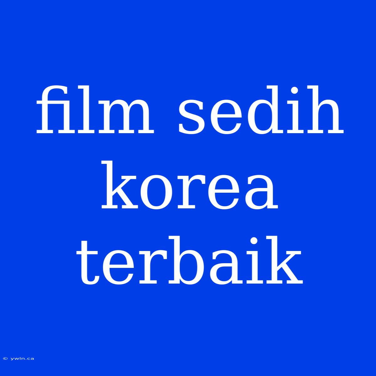 Film Sedih Korea Terbaik