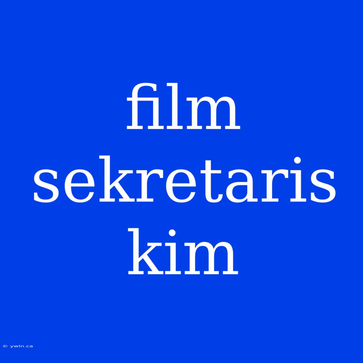 Film Sekretaris Kim