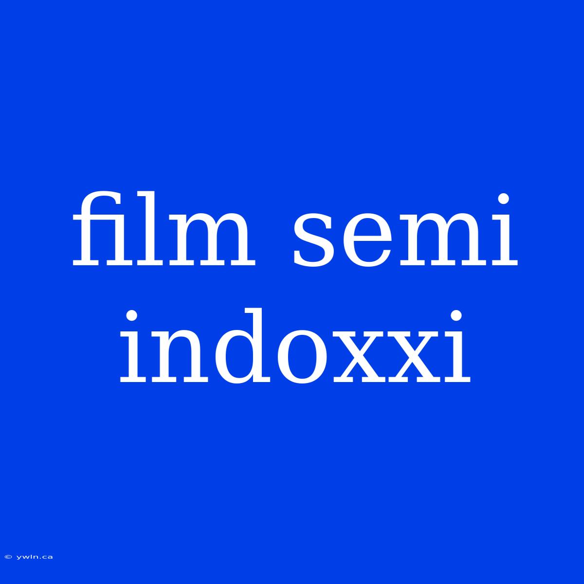 Film Semi Indoxxi