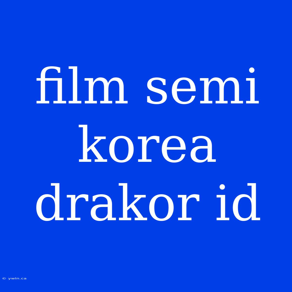 Film Semi Korea Drakor Id