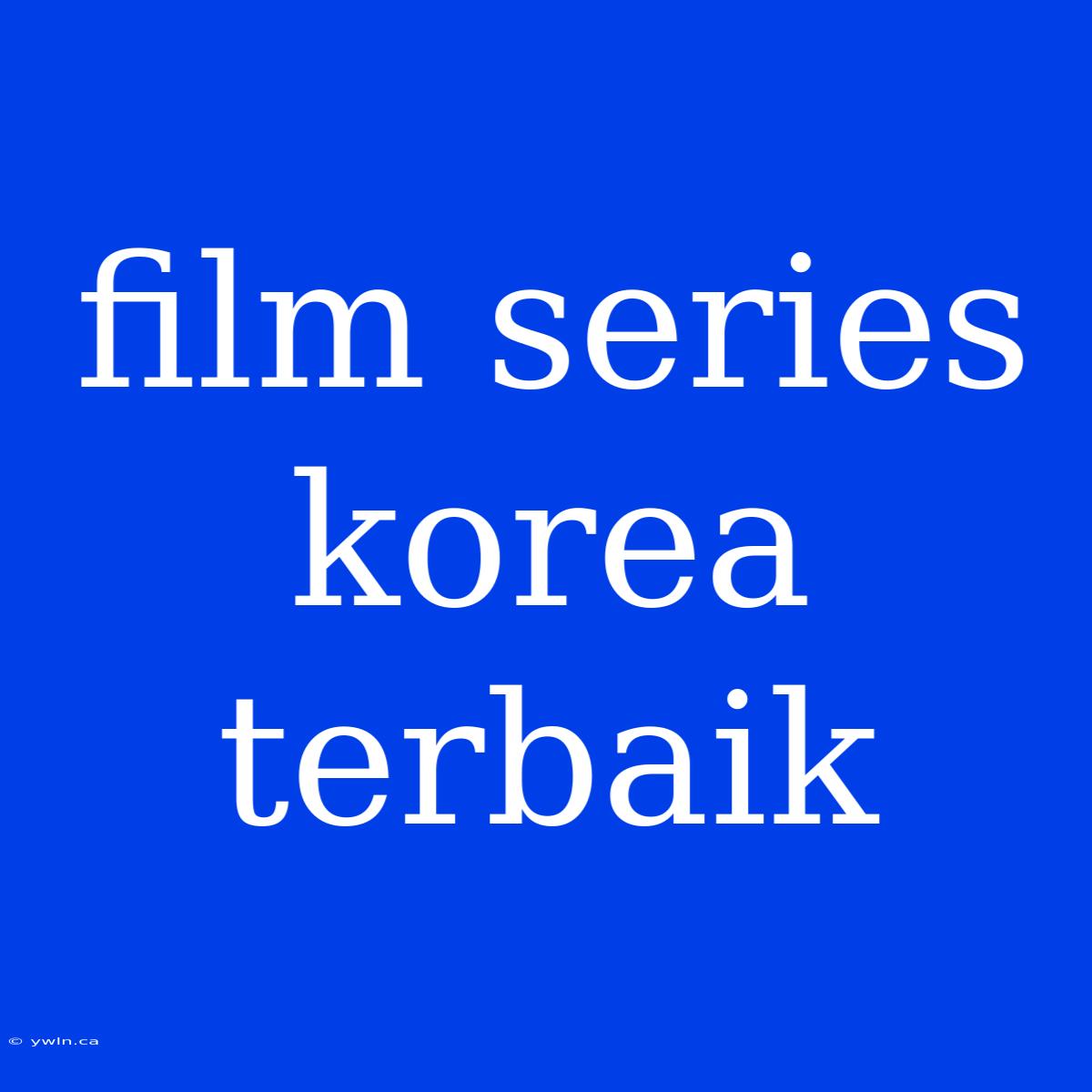 Film Series Korea Terbaik