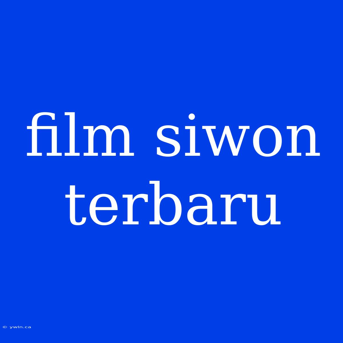 Film Siwon Terbaru