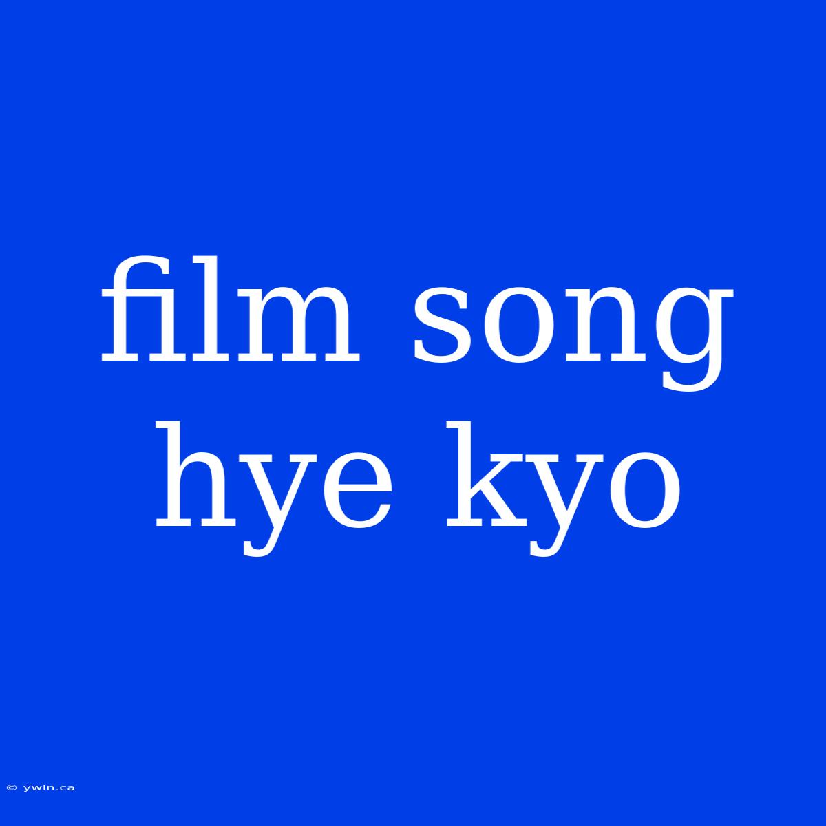 Film Song Hye Kyo