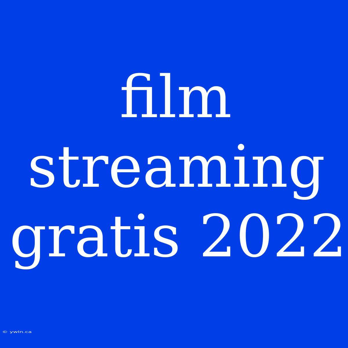 Film Streaming Gratis 2022