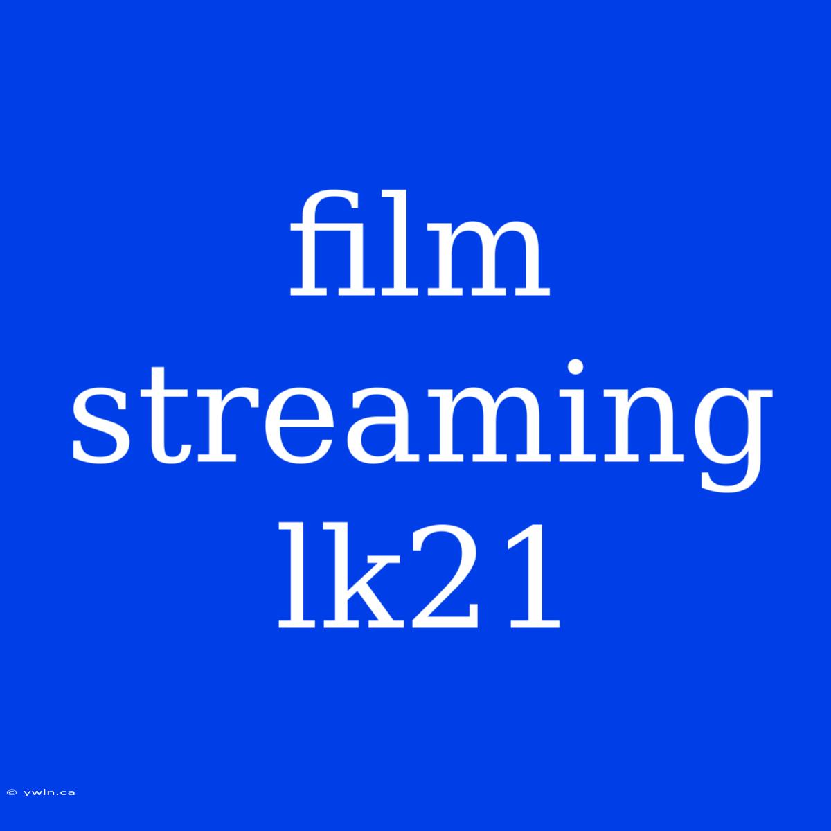 Film Streaming Lk21