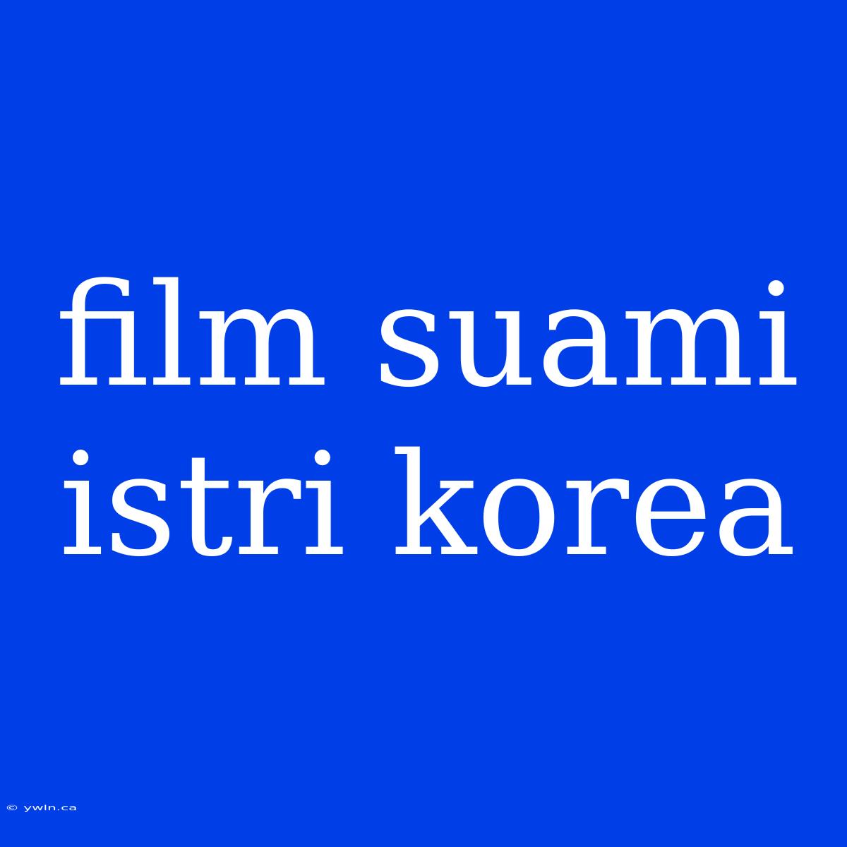 Film Suami Istri Korea