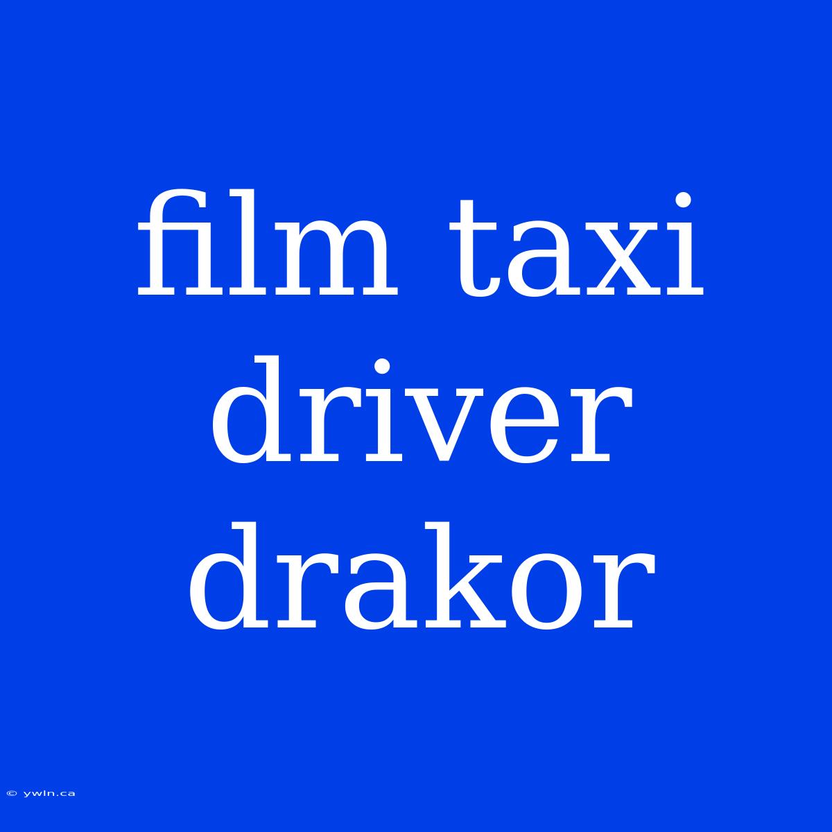 Film Taxi Driver Drakor