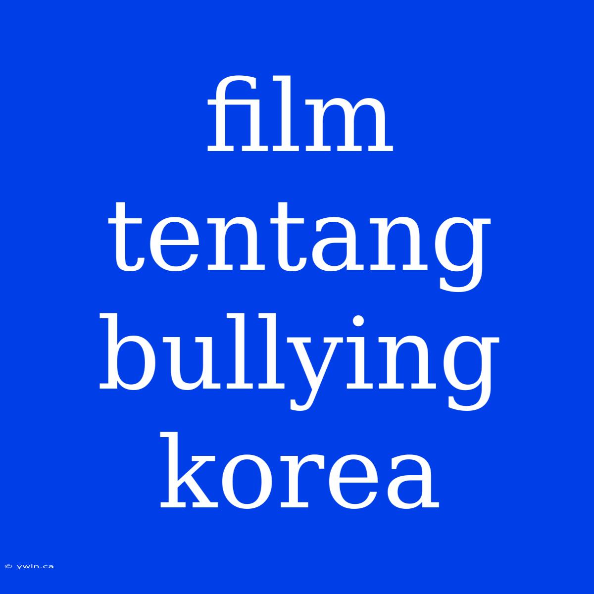 Film Tentang Bullying Korea