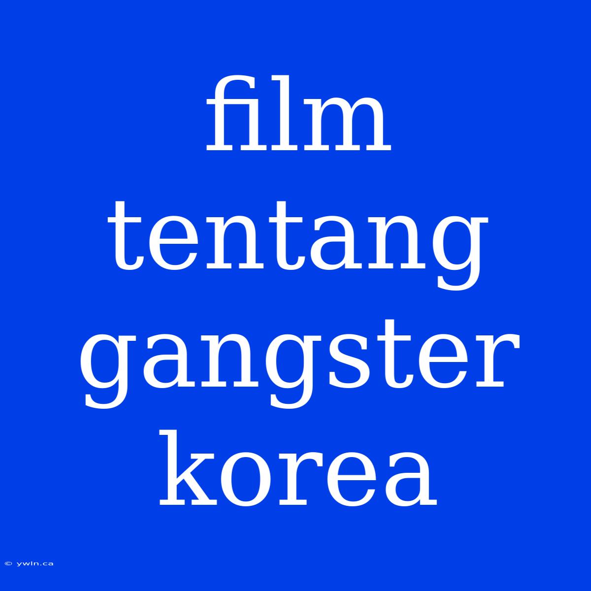 Film Tentang Gangster Korea