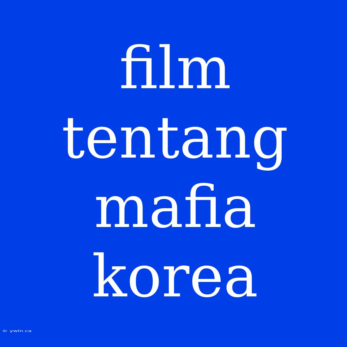 Film Tentang Mafia Korea