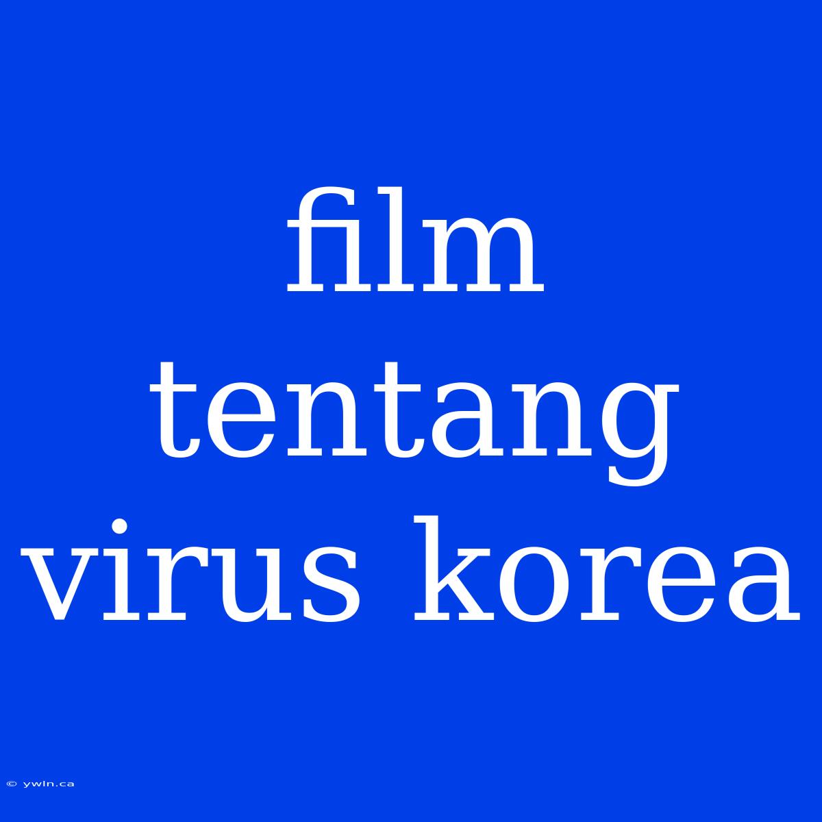 Film Tentang Virus Korea