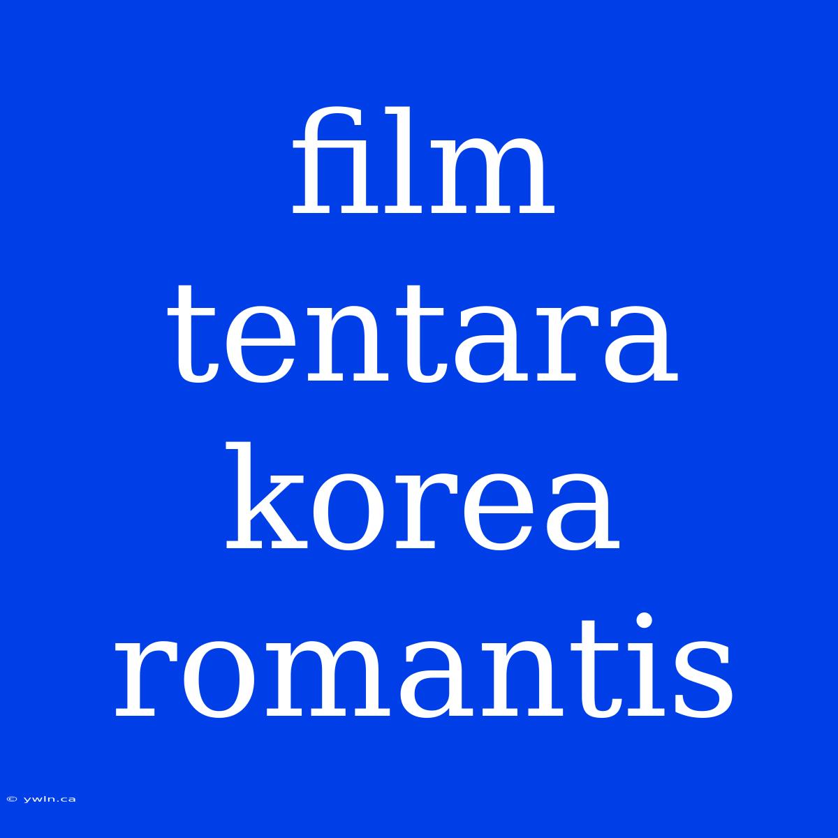 Film Tentara Korea Romantis