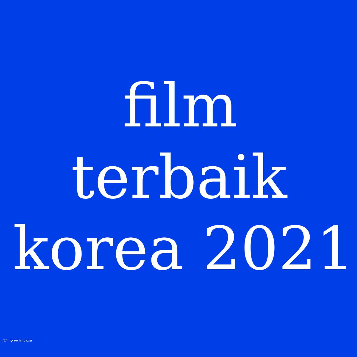 Film Terbaik Korea 2021