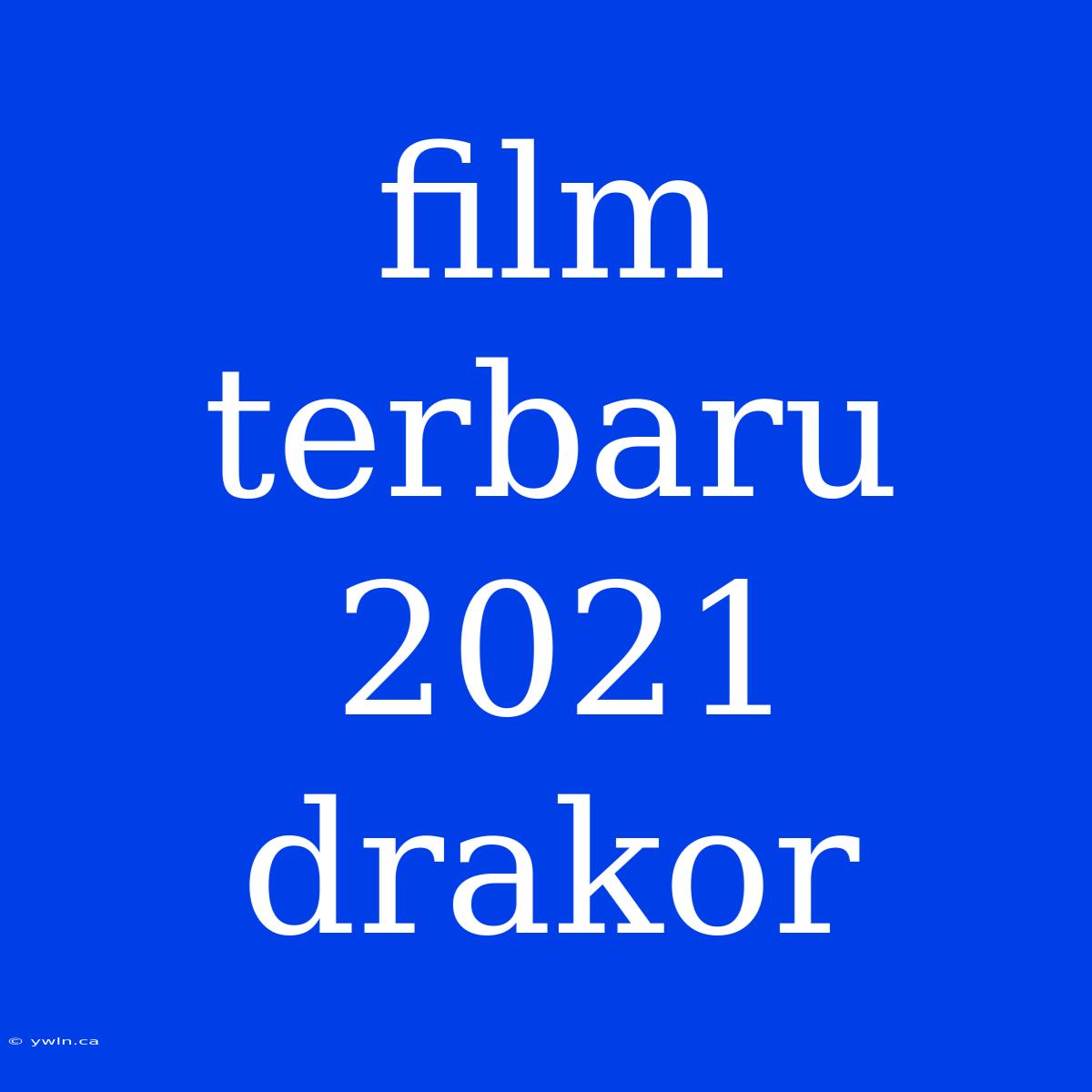 Film Terbaru 2021 Drakor