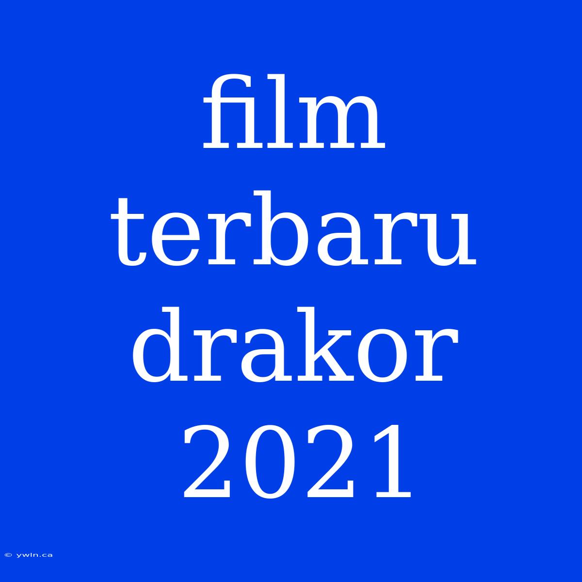 Film Terbaru Drakor 2021