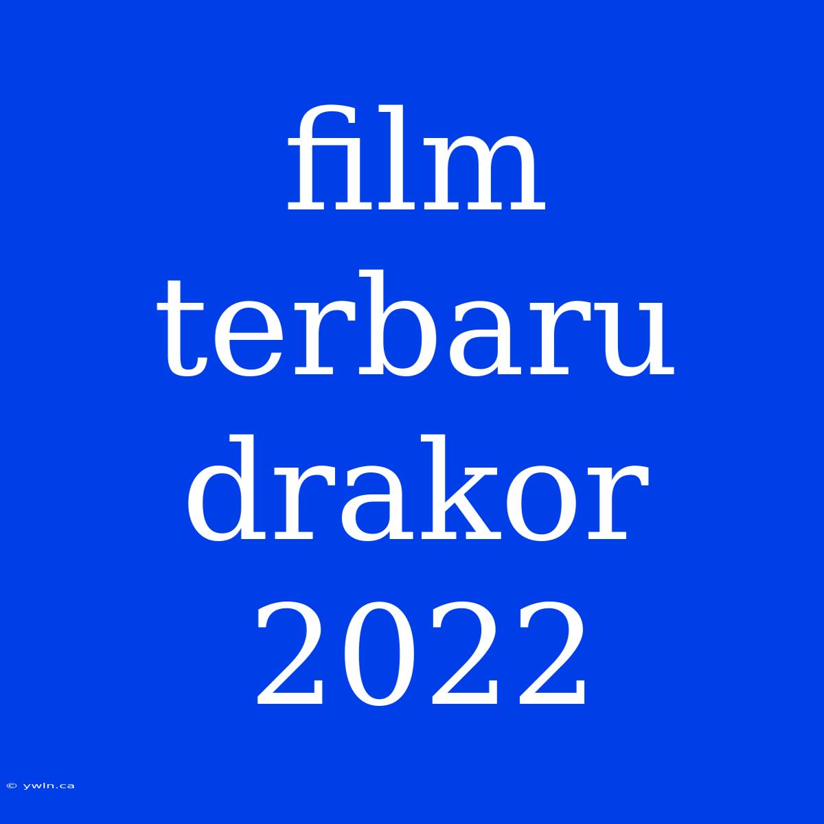 Film Terbaru Drakor 2022