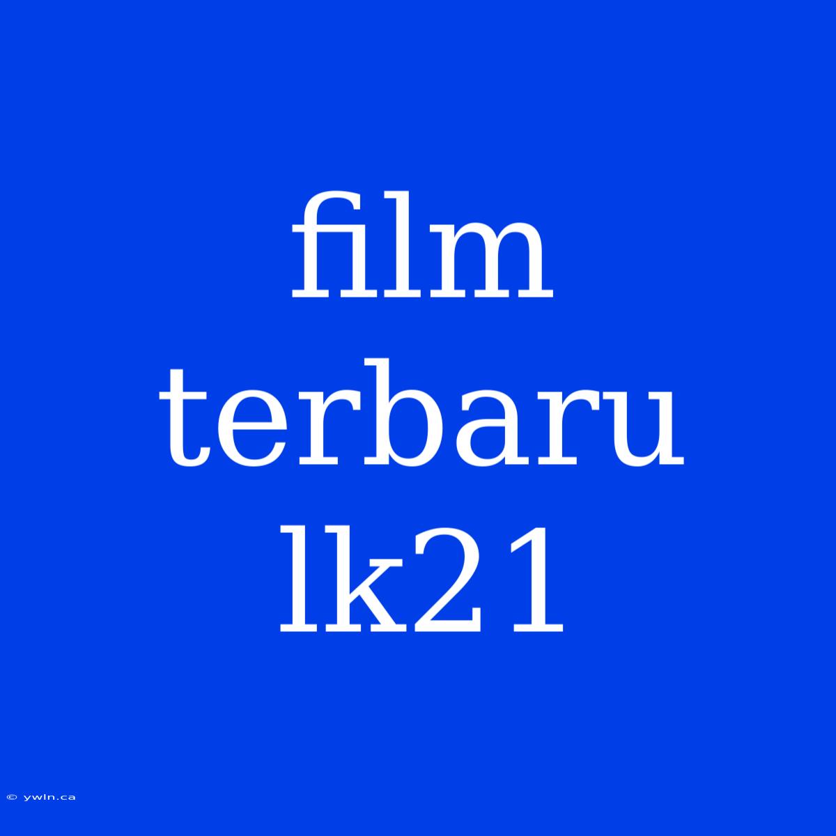 Film Terbaru Lk21