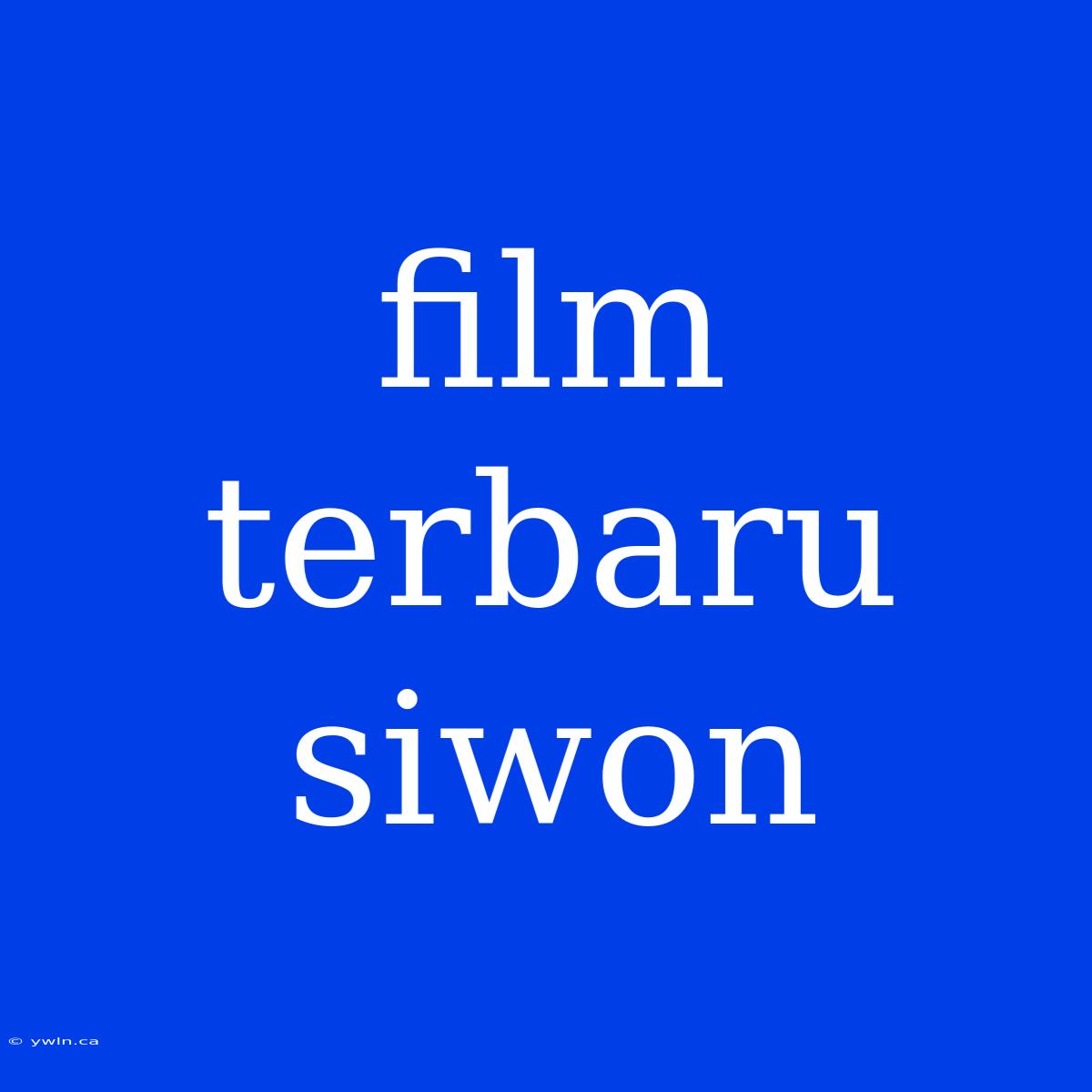 Film Terbaru Siwon