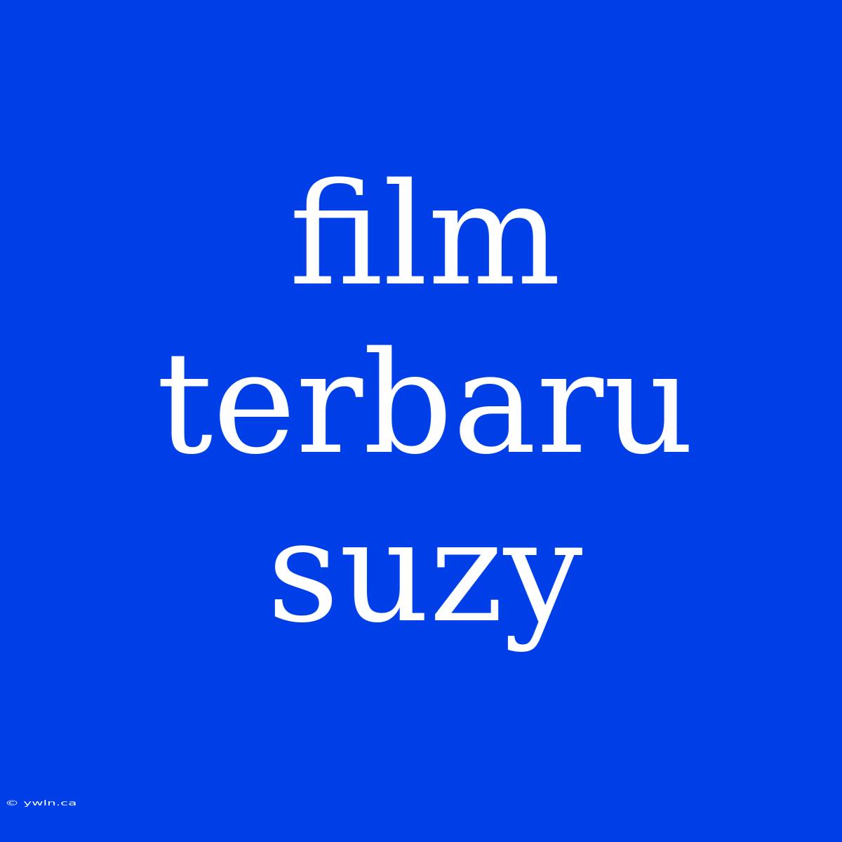 Film Terbaru Suzy