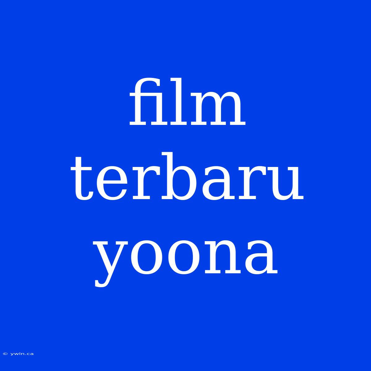 Film Terbaru Yoona