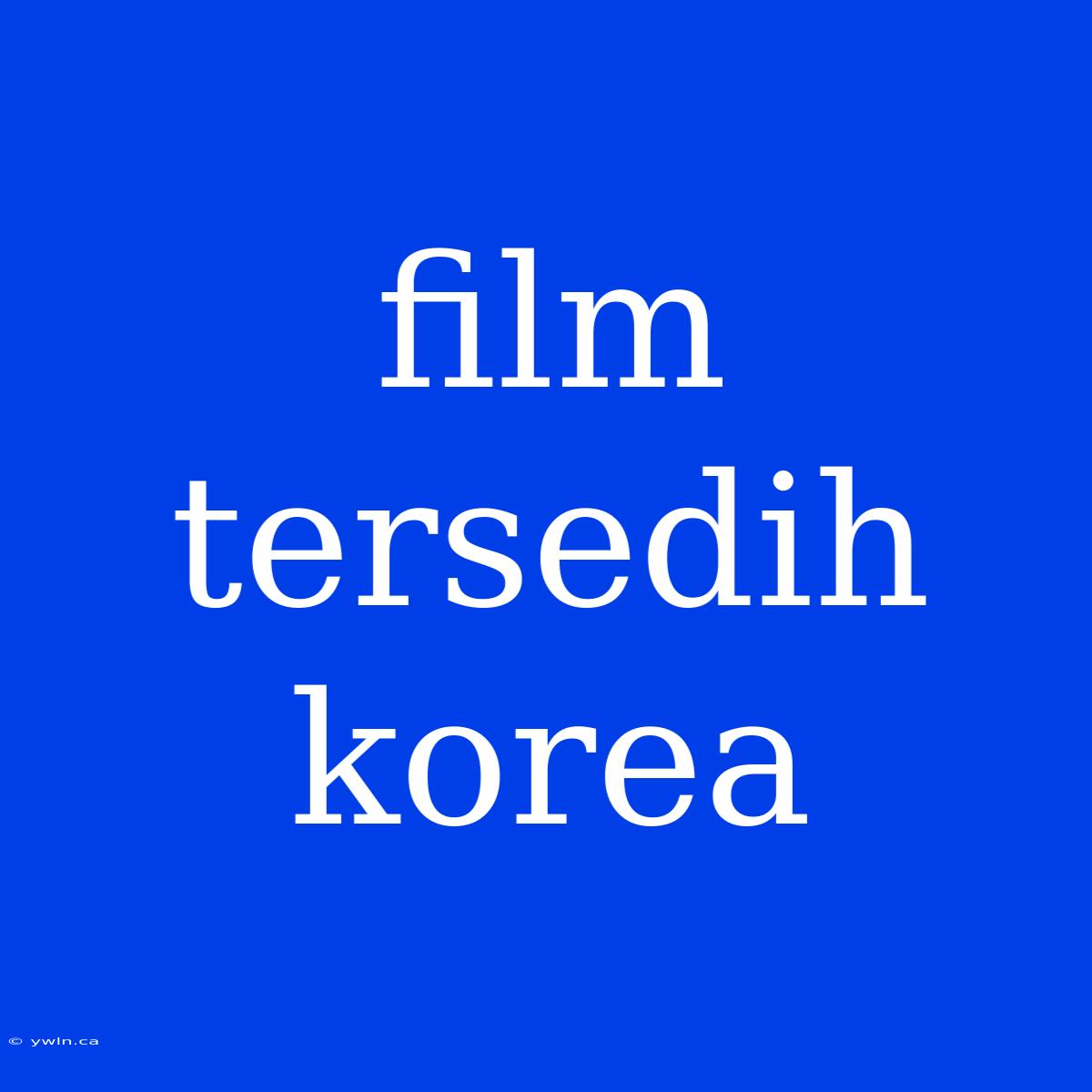 Film Tersedih Korea