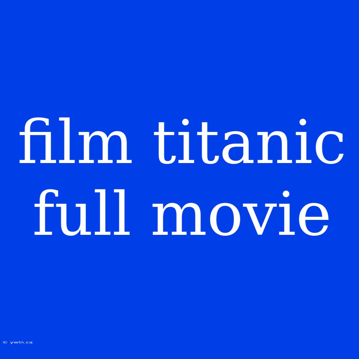 Film Titanic Full Movie