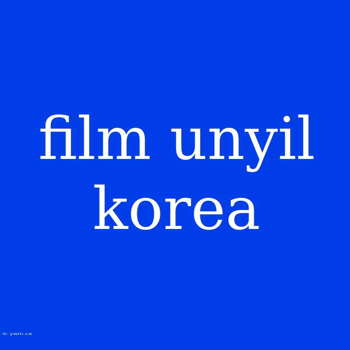 Film Unyil Korea