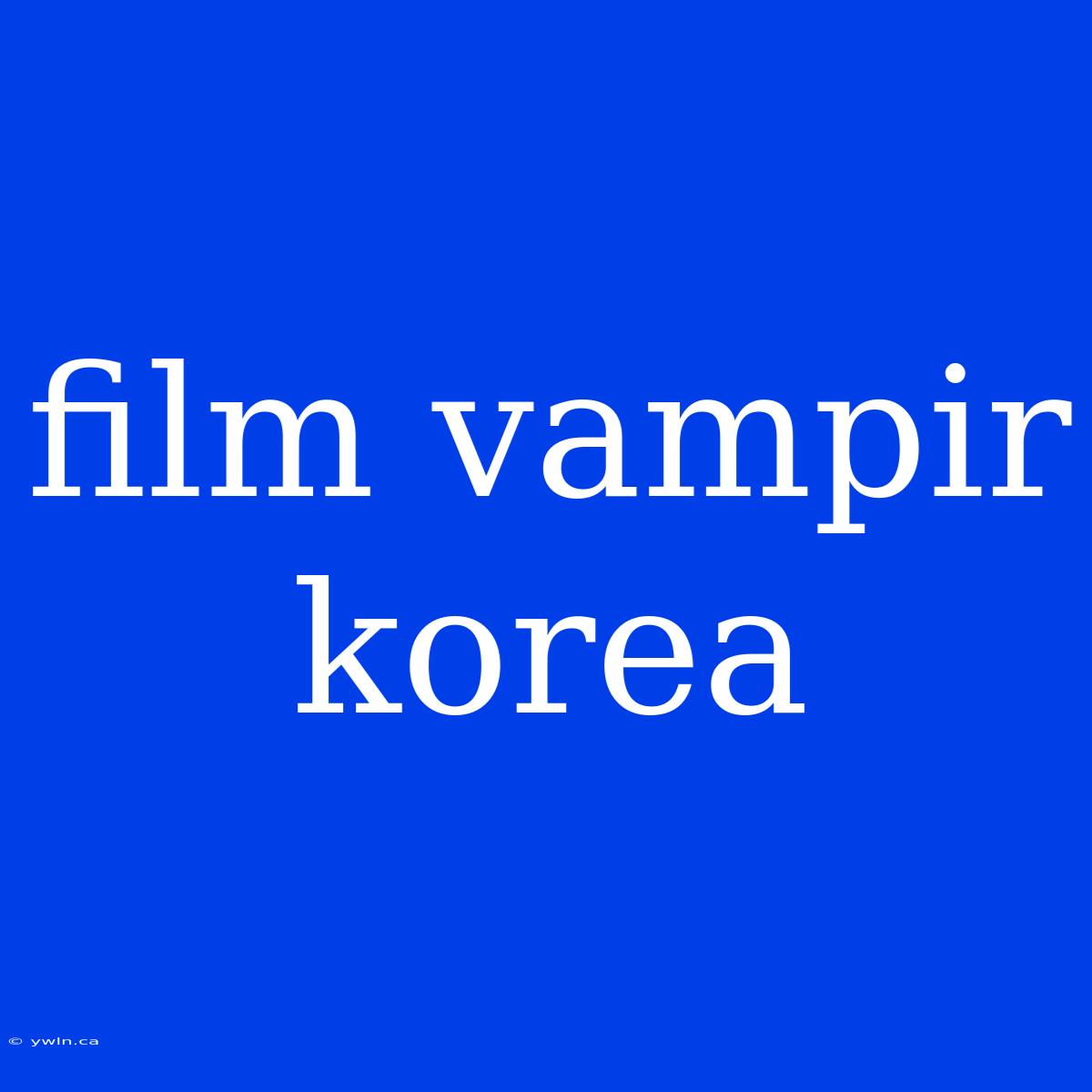 Film Vampir Korea