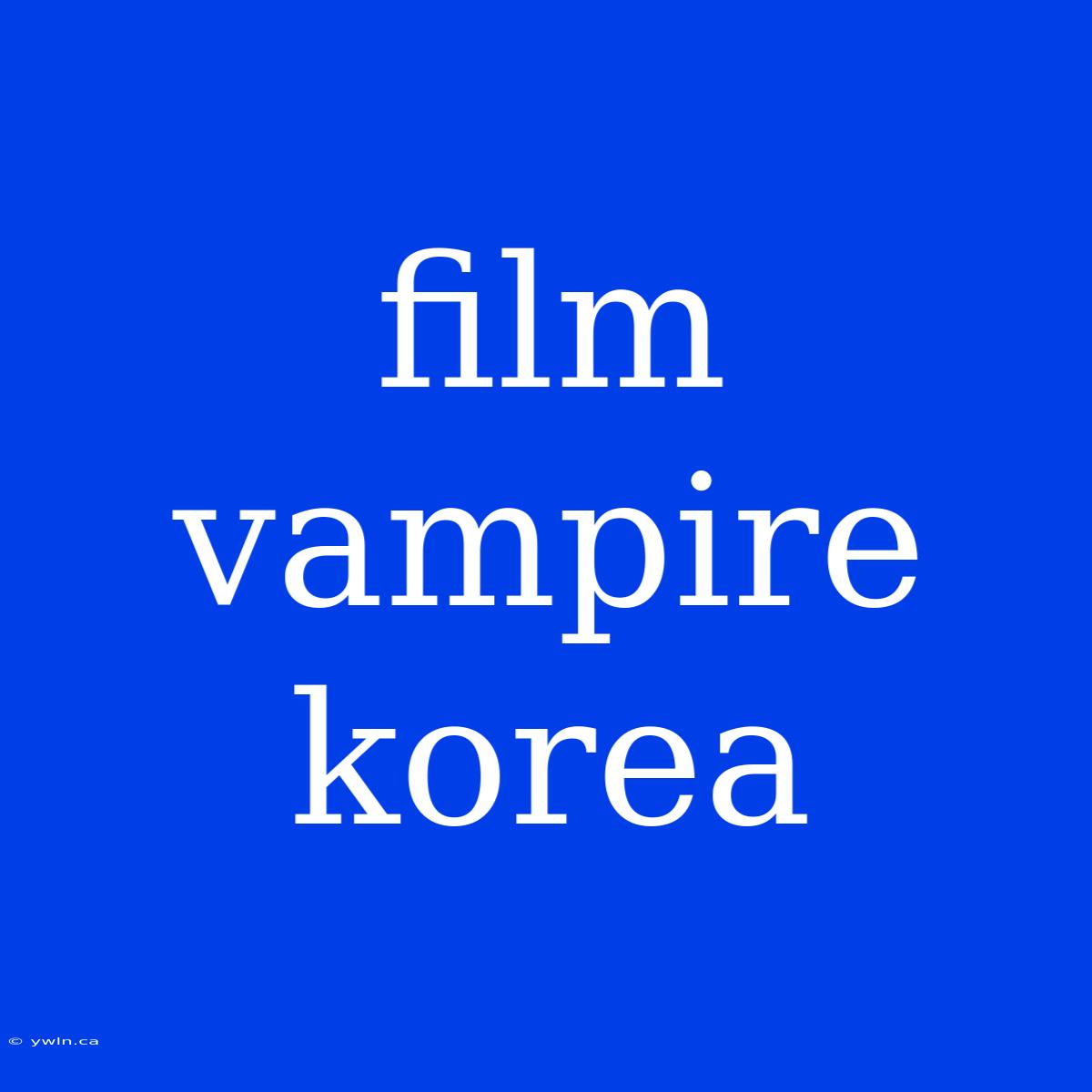 Film Vampire Korea