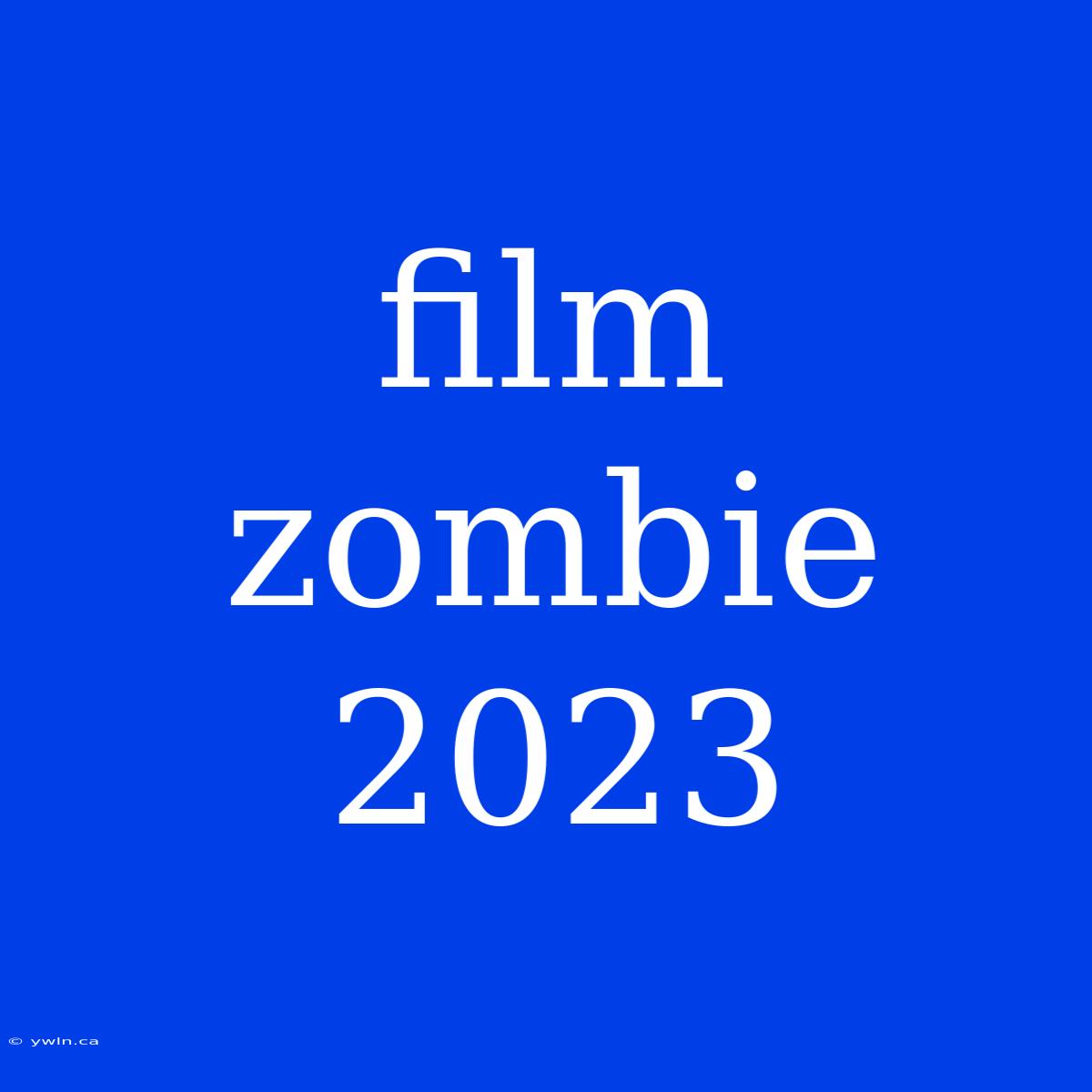 Film Zombie 2023