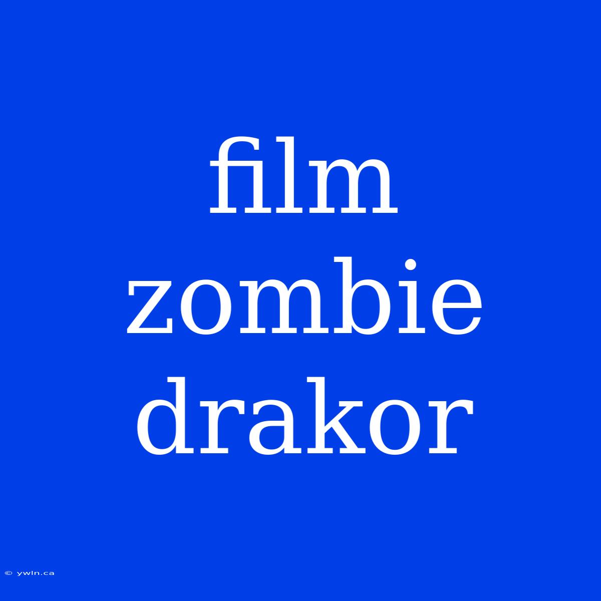 Film Zombie Drakor