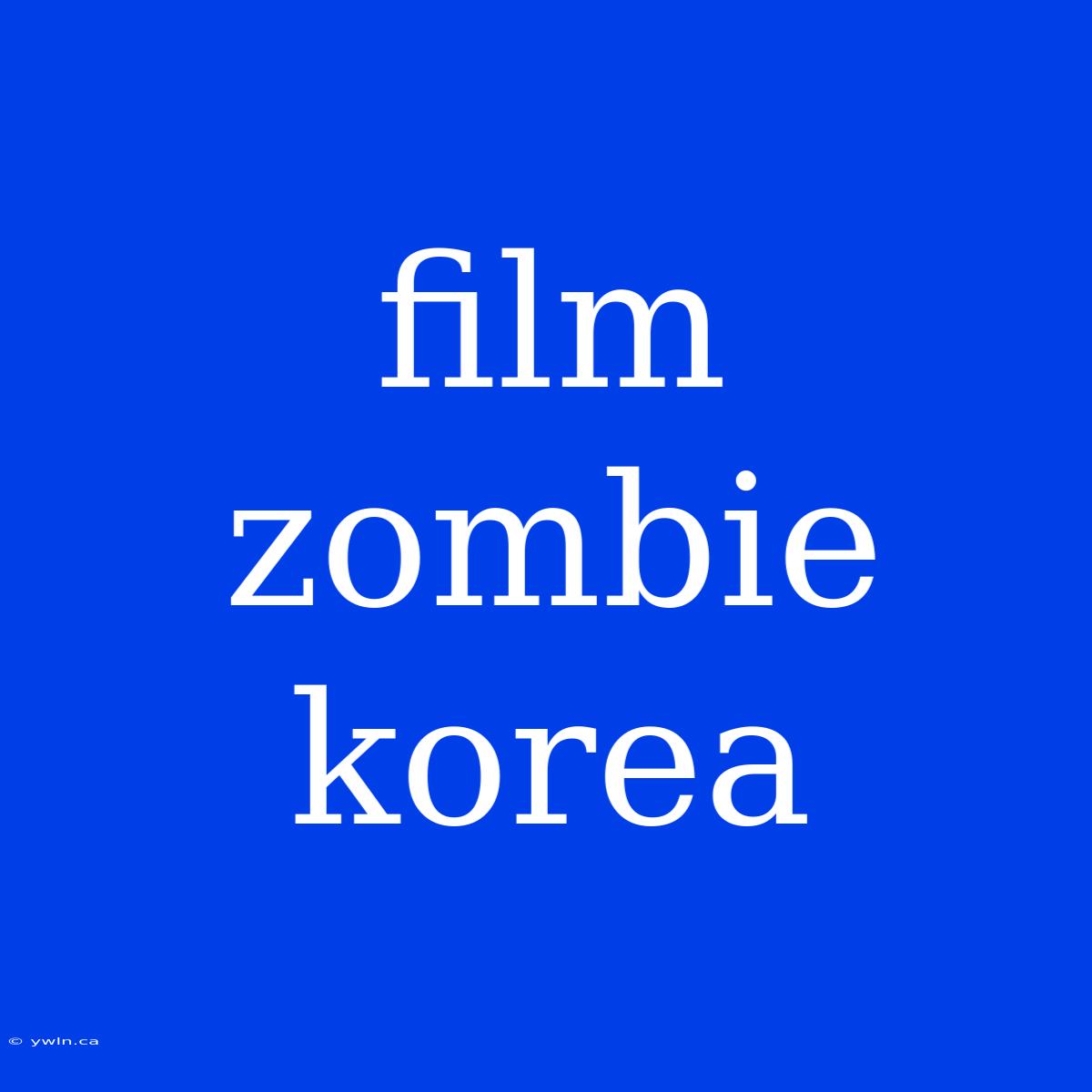 Film Zombie Korea