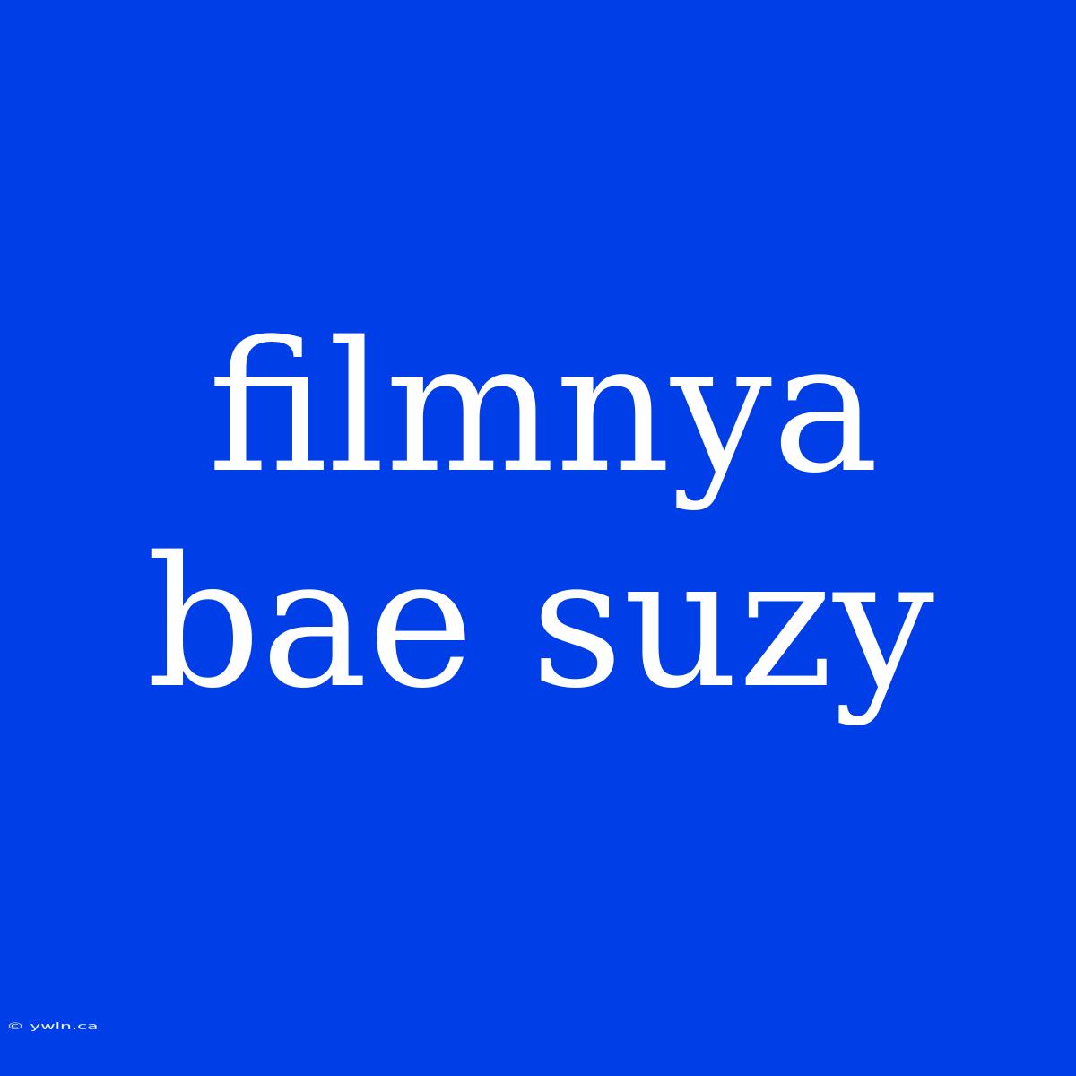 Filmnya Bae Suzy