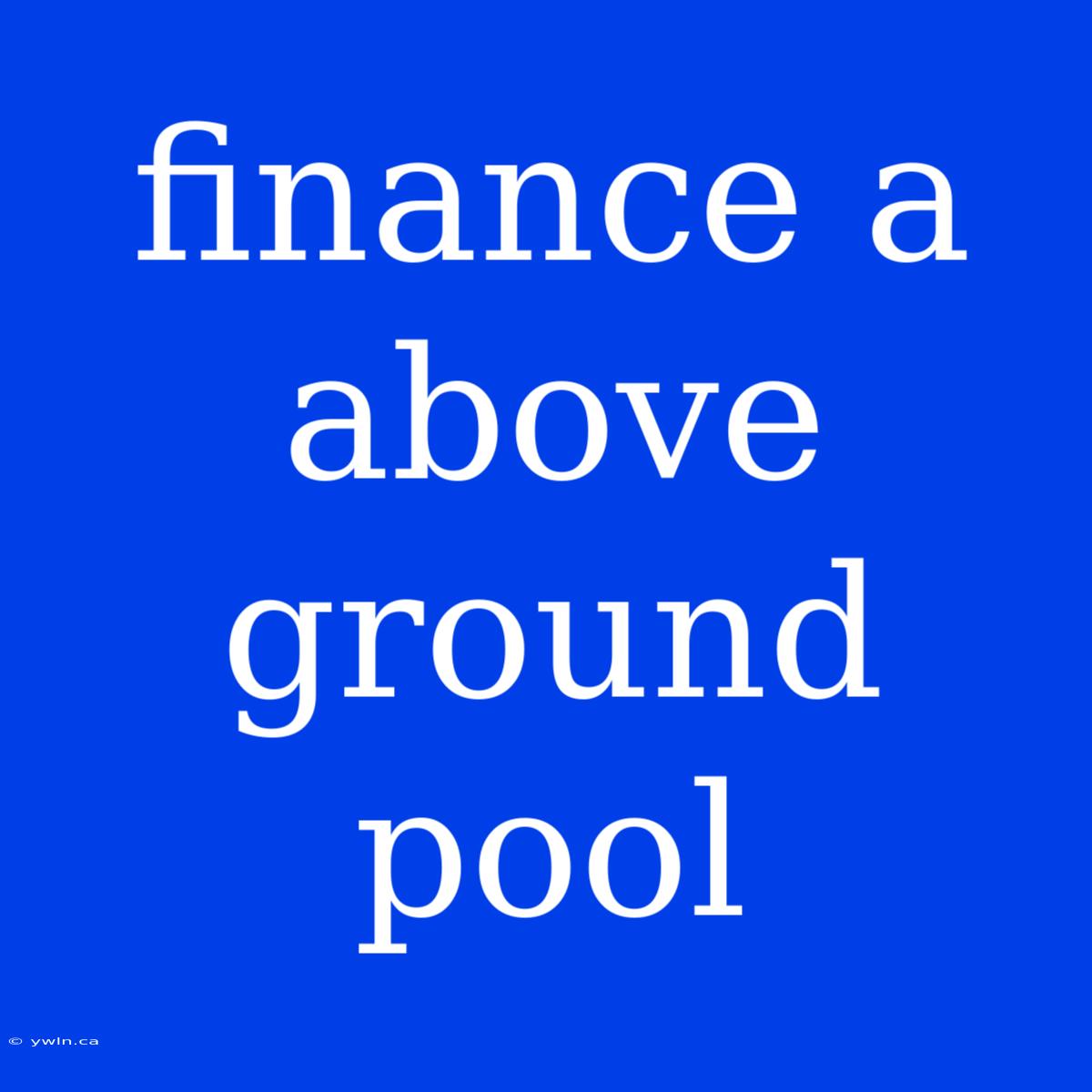 Finance A Above Ground Pool