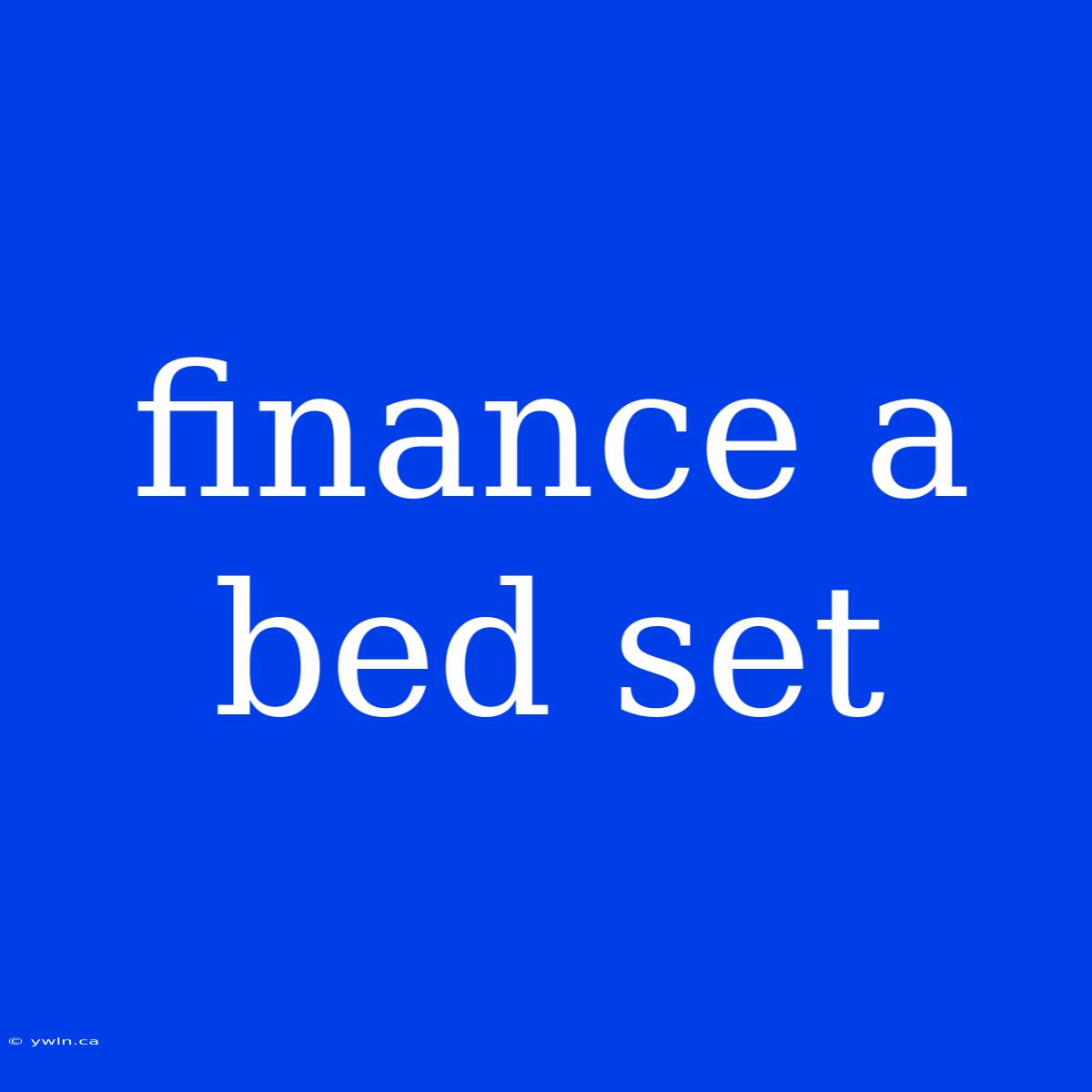 Finance A Bed Set