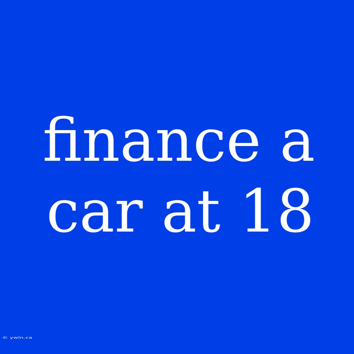 Finance A Car At 18